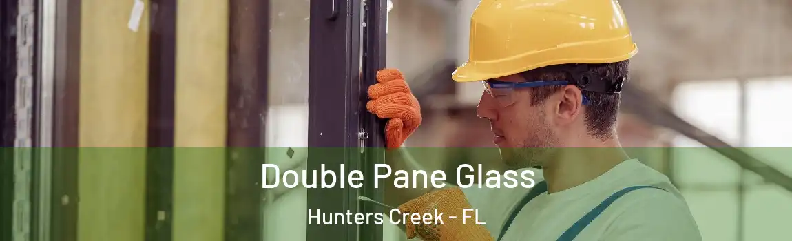 Double Pane Glass Hunters Creek - FL