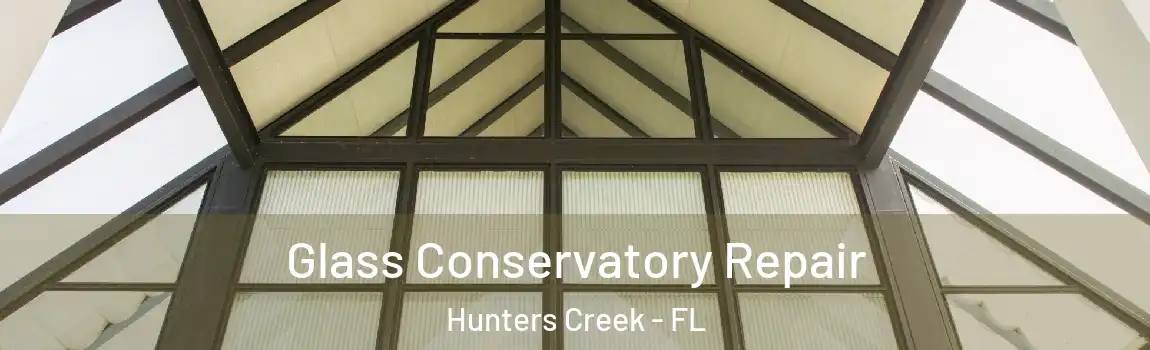 Glass Conservatory Repair Hunters Creek - FL