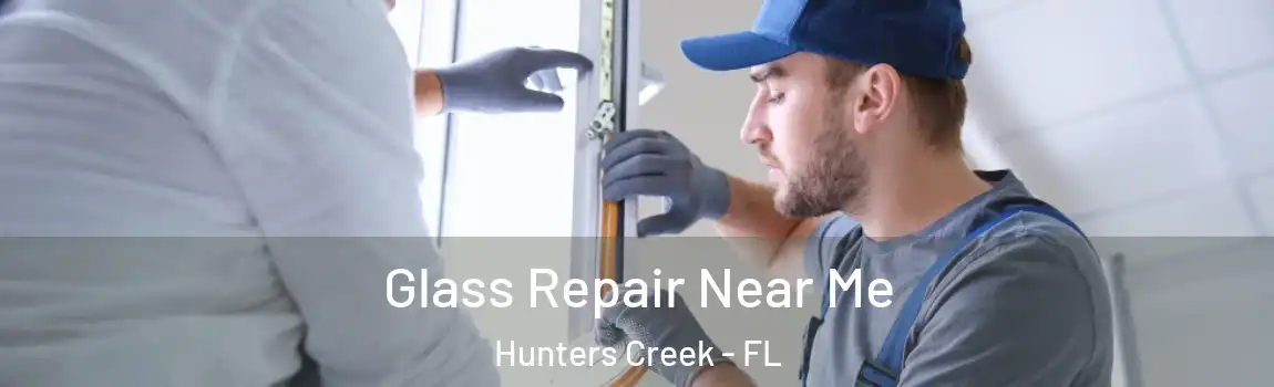 Glass Repair Near Me Hunters Creek - FL