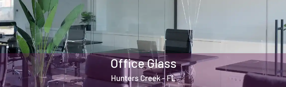 Office Glass Hunters Creek - FL