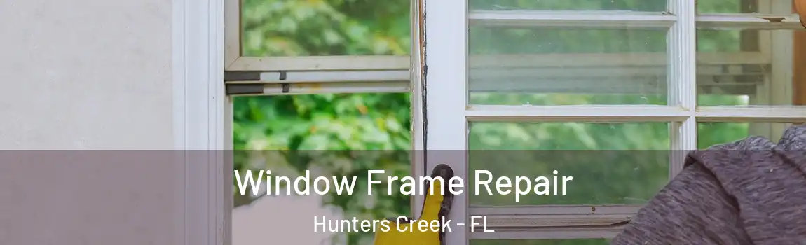  Window Frame Repair Hunters Creek - FL